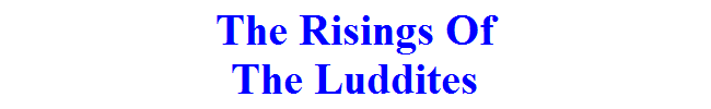 The Risings Of
The Luddites
